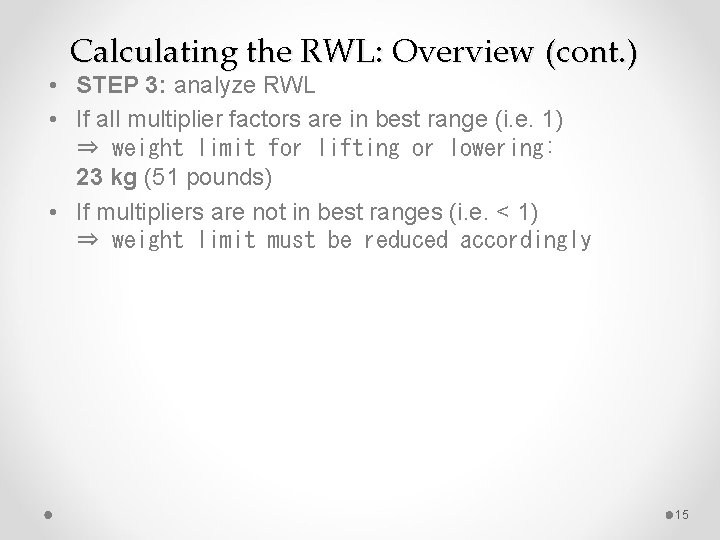 Calculating the RWL: Overview (cont. ) • STEP 3: analyze RWL • If all