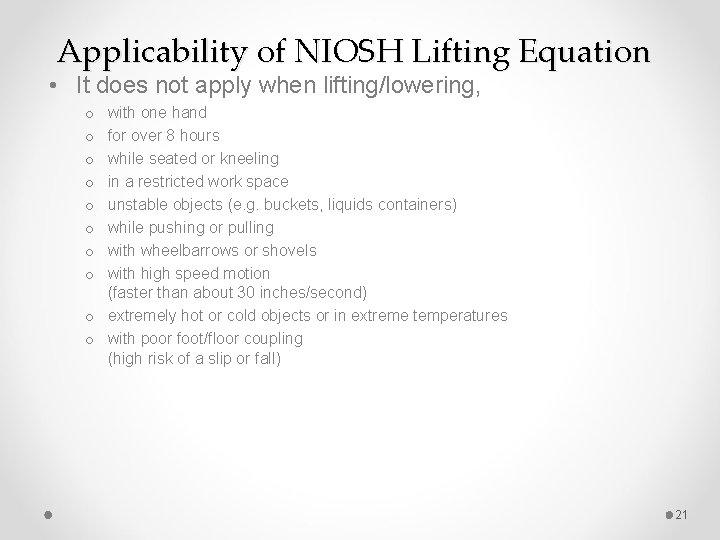 Applicability of NIOSH Lifting Equation • It does not apply when lifting/lowering, with one
