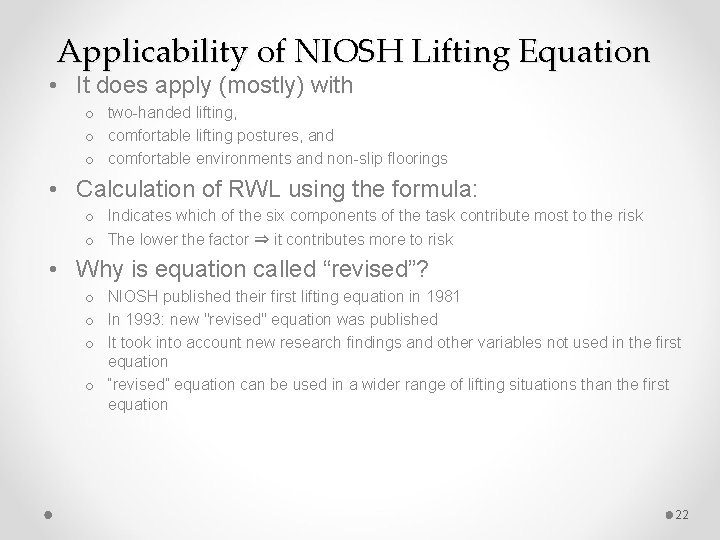 Applicability of NIOSH Lifting Equation • It does apply (mostly) with o two-handed lifting,