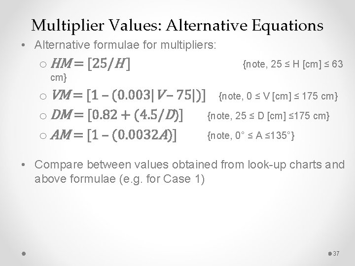 Multiplier Values: Alternative Equations • Alternative formulae for multipliers: o HM = [25/H ]