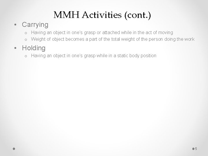  • Carrying MMH Activities (cont. ) o Having an object in one’s grasp