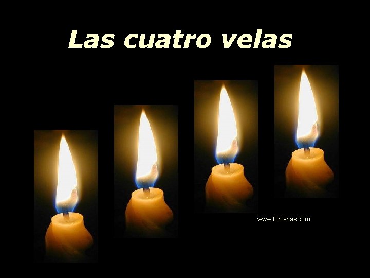 Las cuatro velas www. tonterias. com 