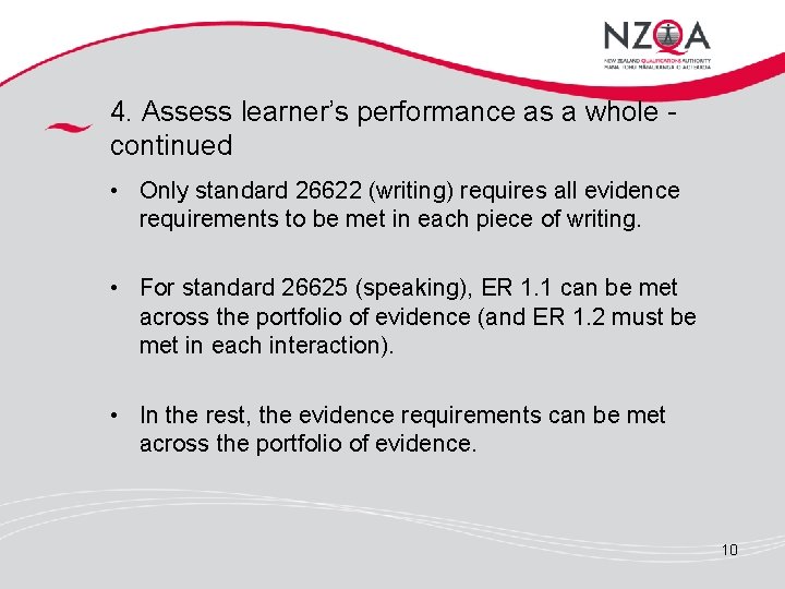 4. Assess learner’s performance as a whole continued • Only standard 26622 (writing) requires