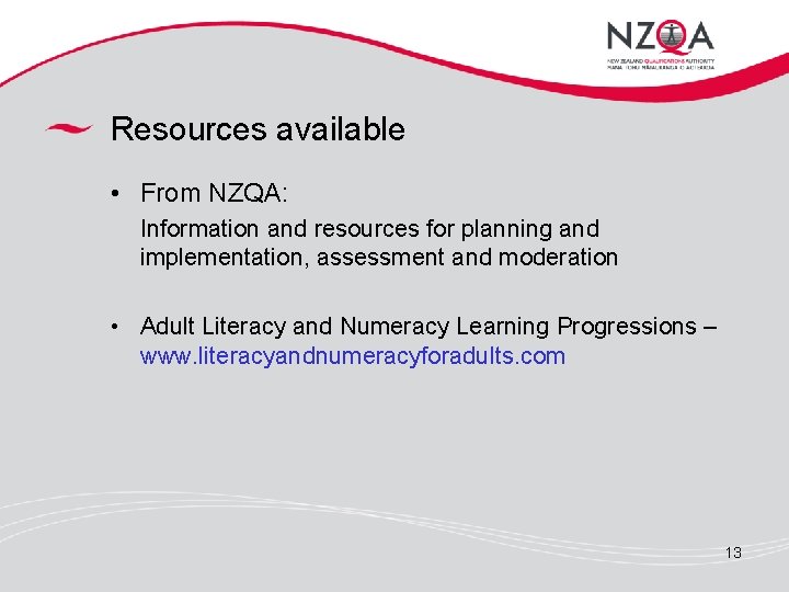 Resources available • From NZQA: Information and resources for planning and implementation, assessment and