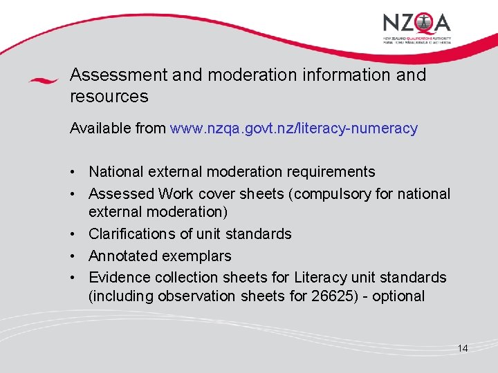 Assessment and moderation information and resources Available from www. nzqa. govt. nz/literacy-numeracy • National