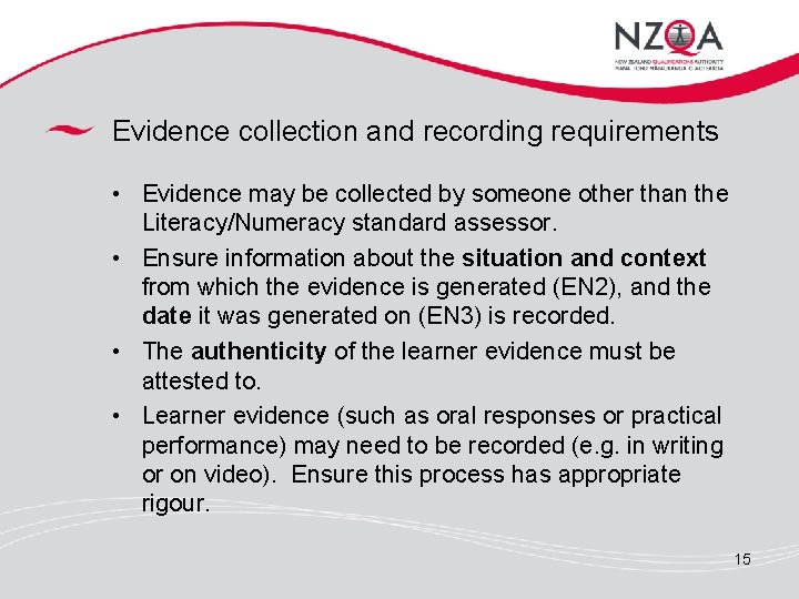 Evidence collection and recording requirements • Evidence may be collected by someone other than