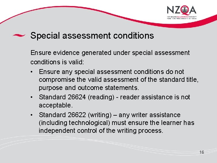 Special assessment conditions Ensure evidence generated under special assessment conditions is valid: • Ensure