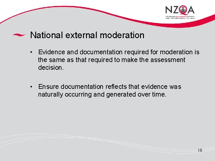 National external moderation • Evidence and documentation required for moderation is the same as