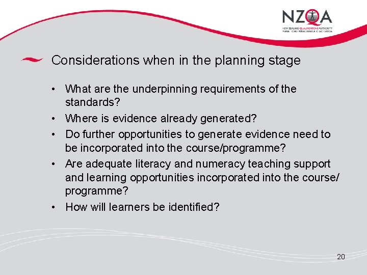 Considerations when in the planning stage • What are the underpinning requirements of the
