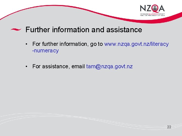 Further information and assistance • For further information, go to www. nzqa. govt. nz/literacy