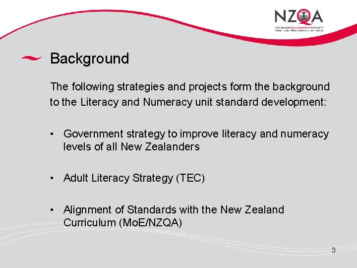 Background The following strategies and projects form the background to the Literacy and Numeracy