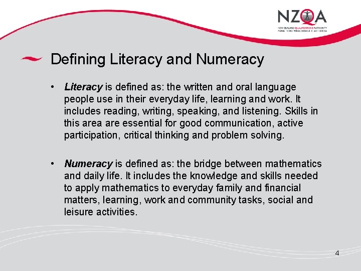 Defining Literacy and Numeracy • Literacy is defined as: the written and oral language