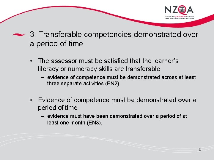 3. Transferable competencies demonstrated over a period of time • The assessor must be
