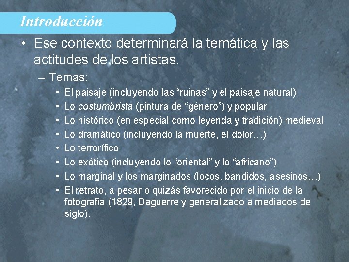 Introducción • Ese contexto determinará la temática y las actitudes de los artistas. –