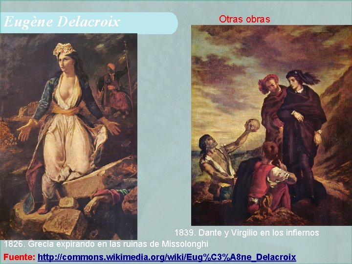 Eugène Delacroix Otras obras 1839. Dante y Virgilio en los infiernos 1826. Grecia expirando