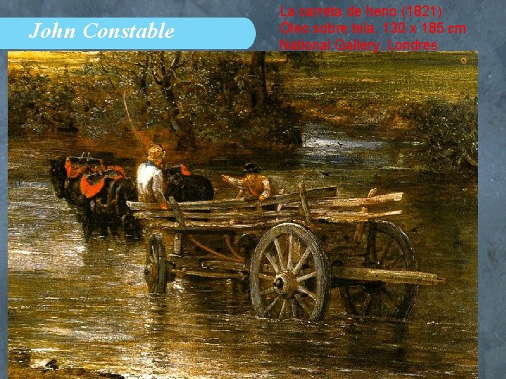 John Constable La carreta de heno (1821) Óleo sobre tela. 130 x 185 cm
