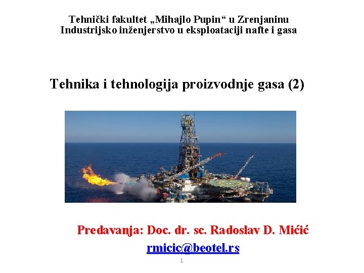 Tehnički fakultet „Mihajlo Pupin“ u Zrenjaninu Industrijsko inženjerstvo u eksploataciji nafte i gasa Tehnika