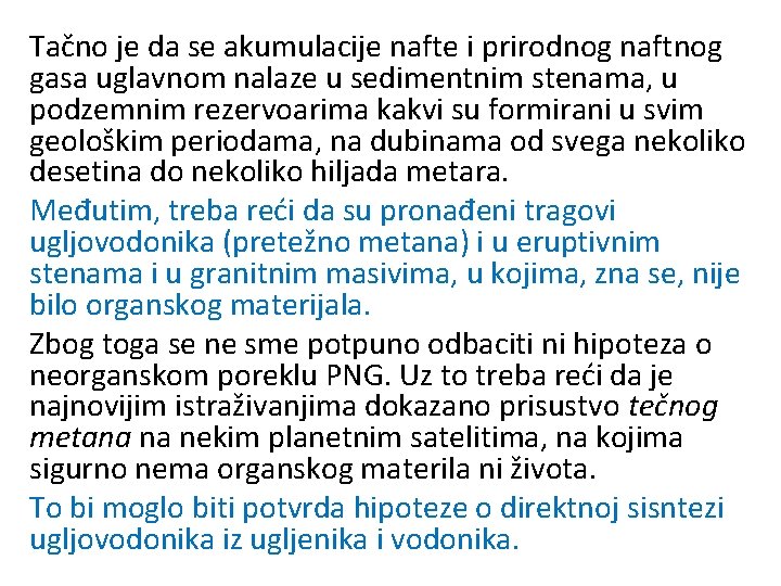 Tačno je da se akumulacije nafte i prirodnog naftnog gasa uglavnom nalaze u sedimentnim