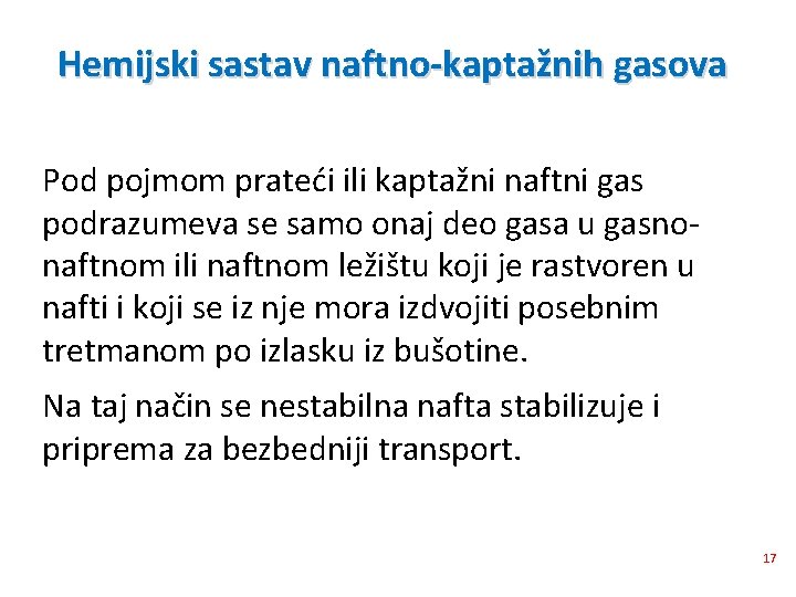 Hemijski sastav naftno-kaptažnih gasova Pod pojmom prateći ili kaptažni naftni gas podrazumeva se samo