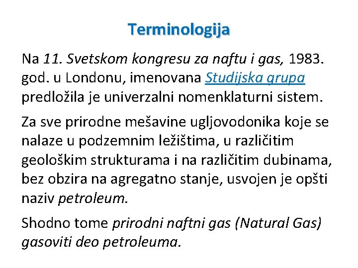 Terminologija Na 11. Svetskom kongresu za naftu i gas, 1983. god. u Londonu, imenovana