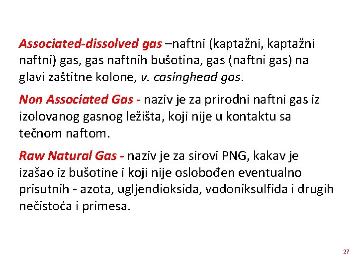 Associated-dissolved gas –naftni (kaptažni, kaptažni naftni) gas, gas naftnih bušotina, gas (naftni gas) na