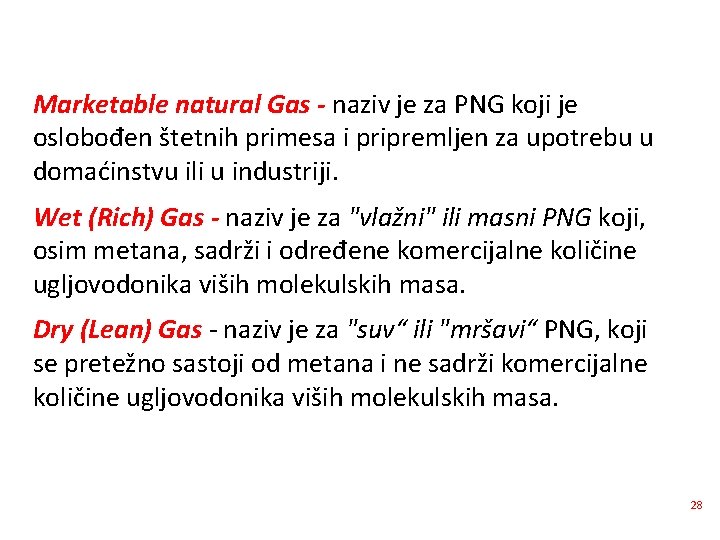 Marketable natural Gas - naziv je za PNG koji je oslobođen štetnih primesa i