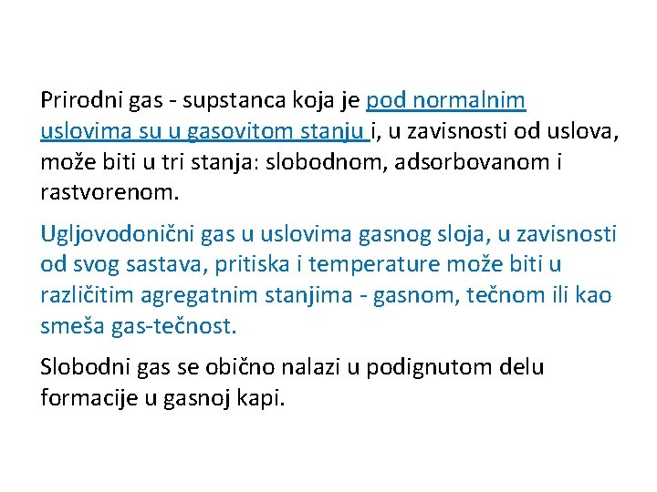 Prirodni gas - supstanca koja je pod normalnim uslovima su u gasovitom stanju i,