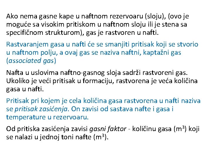 Ako nema gasne kape u naftnom rezervoaru (sloju), (ovo je moguće sa visokim pritiskom