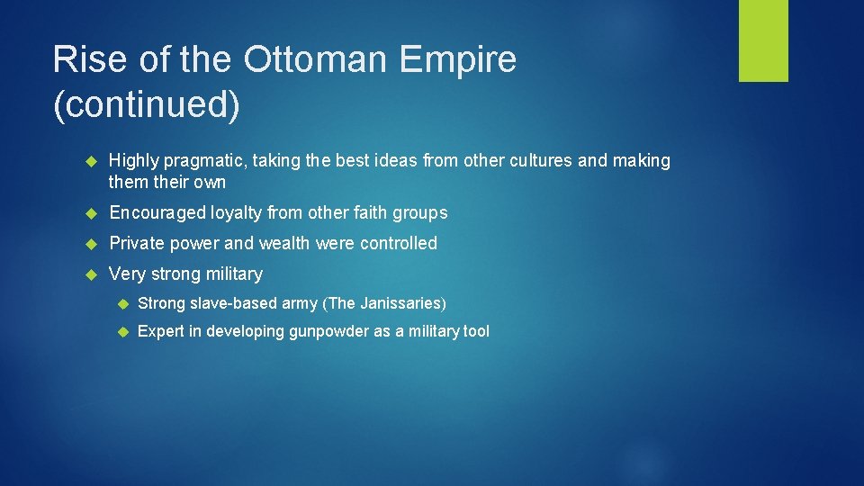 Rise of the Ottoman Empire (continued) Highly pragmatic, taking the best ideas from other