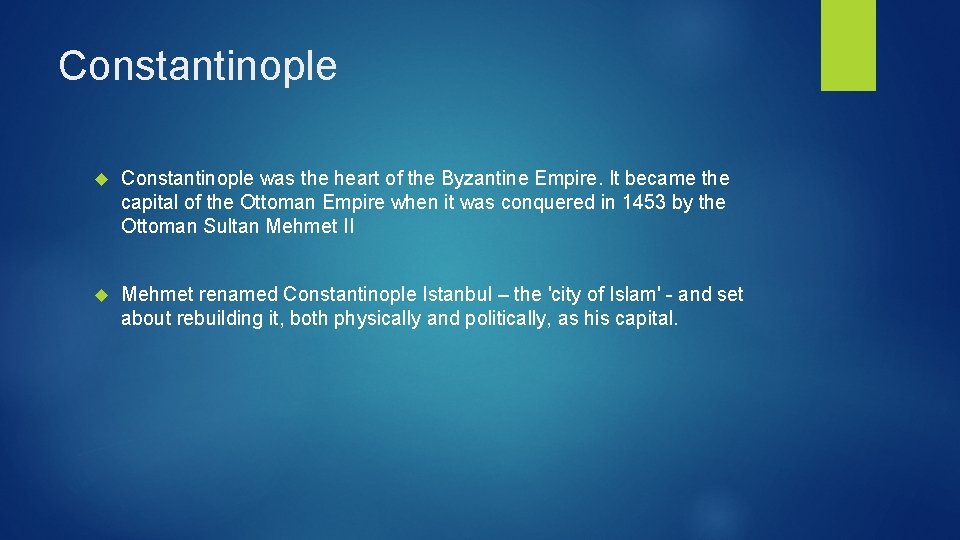 Constantinople was the heart of the Byzantine Empire. It became the capital of the