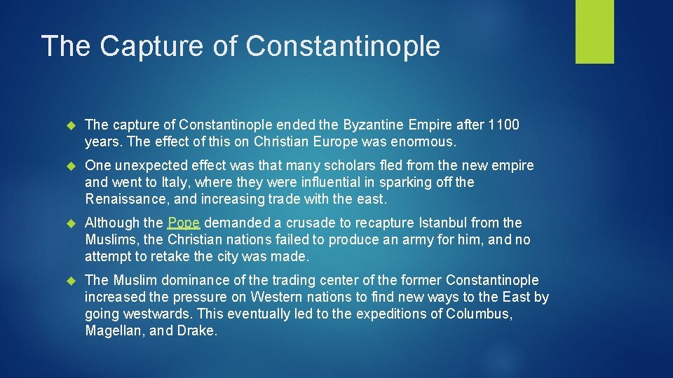 The Capture of Constantinople The capture of Constantinople ended the Byzantine Empire after 1100