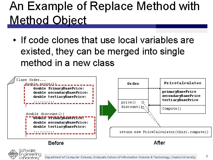 An Example of Replace Method with Method Object • If code clones that use An Example of Replace Method with Method Object • If code clones that use