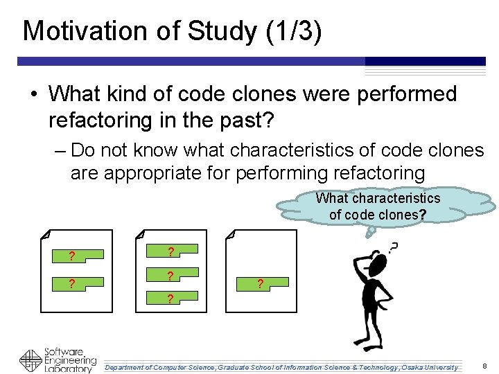 Motivation of Study (1/3) • What kind of code clones were performed refactoring in