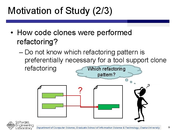 Motivation of Study (2/3) • How code clones were performed refactoring? – Do not Motivation of Study (2/3) • How code clones were performed refactoring? – Do not