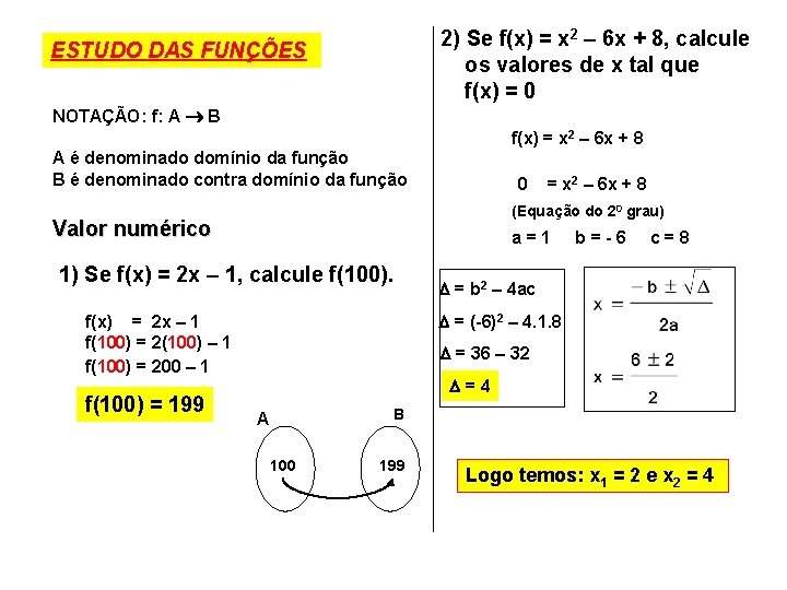 2) Se f(x) = x 2 – 6 x + 8, calcule os valores 2) Se f(x) = x 2 – 6 x + 8, calcule os valores