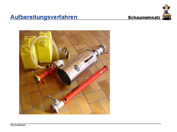 Aufbereitungsverfahren Ffw Dahlheim Schaumeinsatz 
