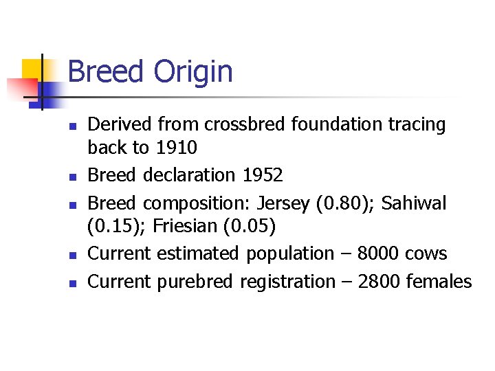 Breed Origin n n Derived from crossbred foundation tracing back to 1910 Breed declaration