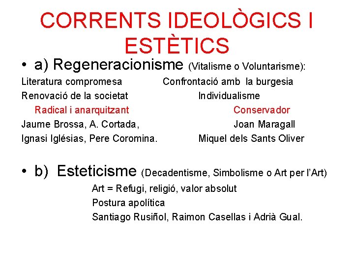 CORRENTS IDEOLÒGICS I ESTÈTICS • a) Regeneracionisme (Vitalisme o Voluntarisme): Literatura compromesa Confrontació amb