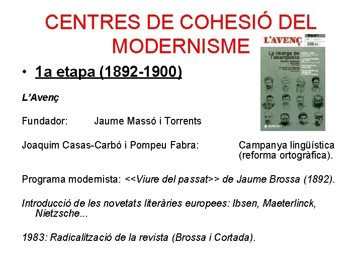 CENTRES DE COHESIÓ DEL MODERNISME • 1 a etapa (1892 -1900) L’Avenç Fundador: Jaume