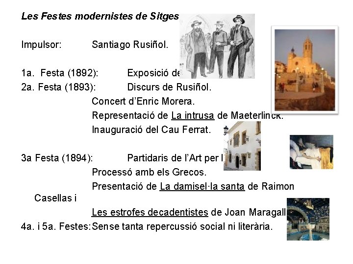 Les Festes modernistes de Sitges Impulsor: Santiago Rusiñol. 1 a. Festa (1892): Exposició de