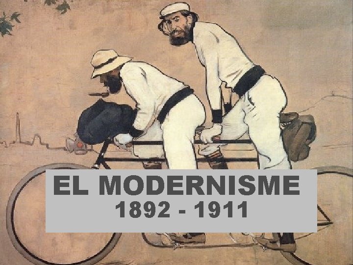 EL MODERNISME 1892 - 1911 