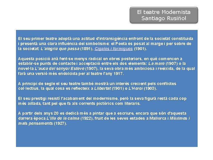 El teatre Modernista Santiago Rusiñol El seu primer teatre adoptà una actitud d'intransigència enfront