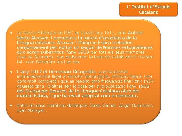 L' Institut d’Estudis Catalans • La Secció Filològica de l'IEC es fundà l'any 1911,