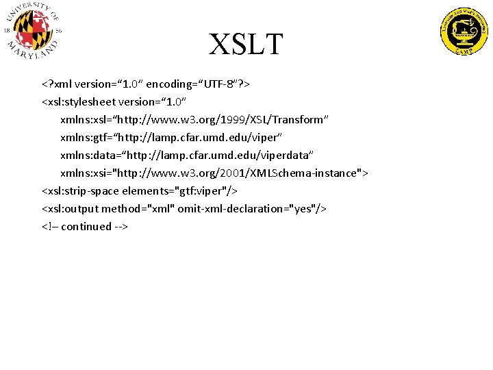 XSLT <? xml version=“ 1. 0” encoding=“UTF-8”? > <xsl: stylesheet version=“ 1. 0” xmlns: