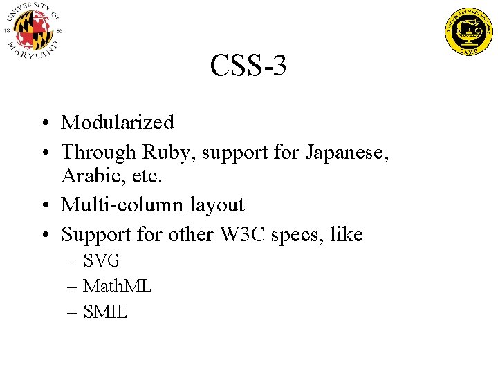 CSS-3 • Modularized • Through Ruby, support for Japanese, Arabic, etc. • Multi-column layout