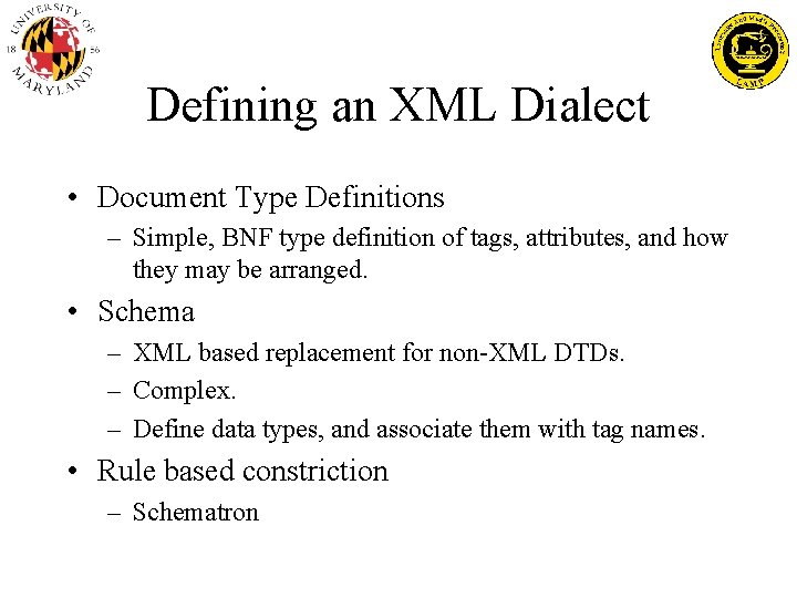 Defining an XML Dialect • Document Type Definitions – Simple, BNF type definition of