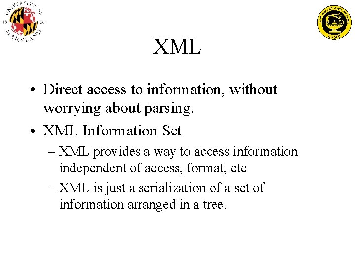 XML • Direct access to information, without worrying about parsing. • XML Information Set