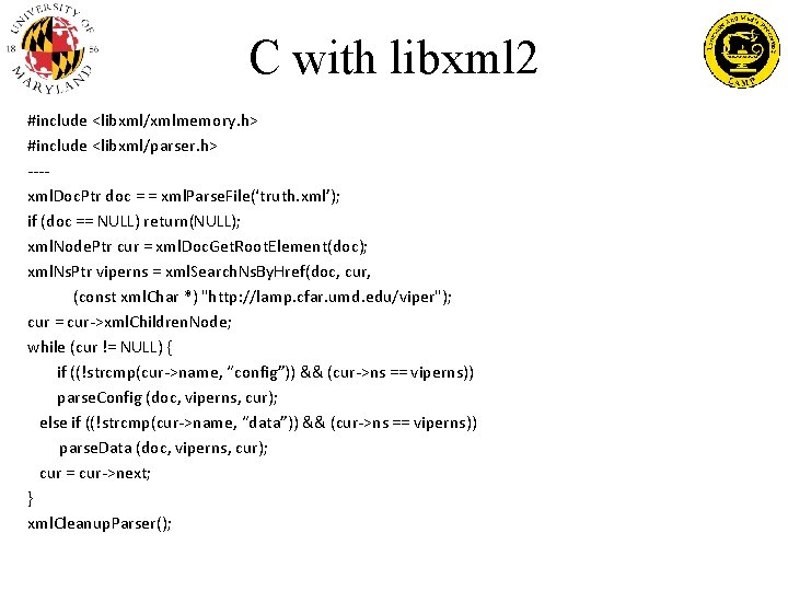 C with libxml 2 #include <libxml/xmlmemory. h> #include <libxml/parser. h> ---xml. Doc. Ptr doc