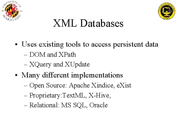 XML Databases • Uses existing tools to access persistent data – DOM and XPath