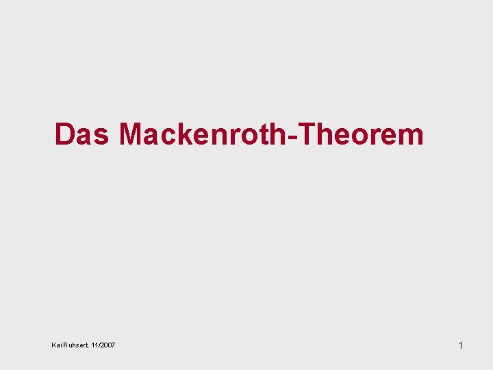 Das Mackenroth-Theorem Kai Ruhsert, 11/2007 1 